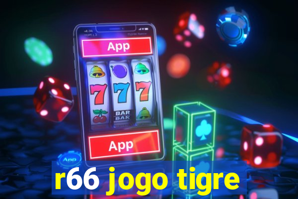 r66 jogo tigre